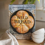 styled wild bread cookbook, sourdough reinvented