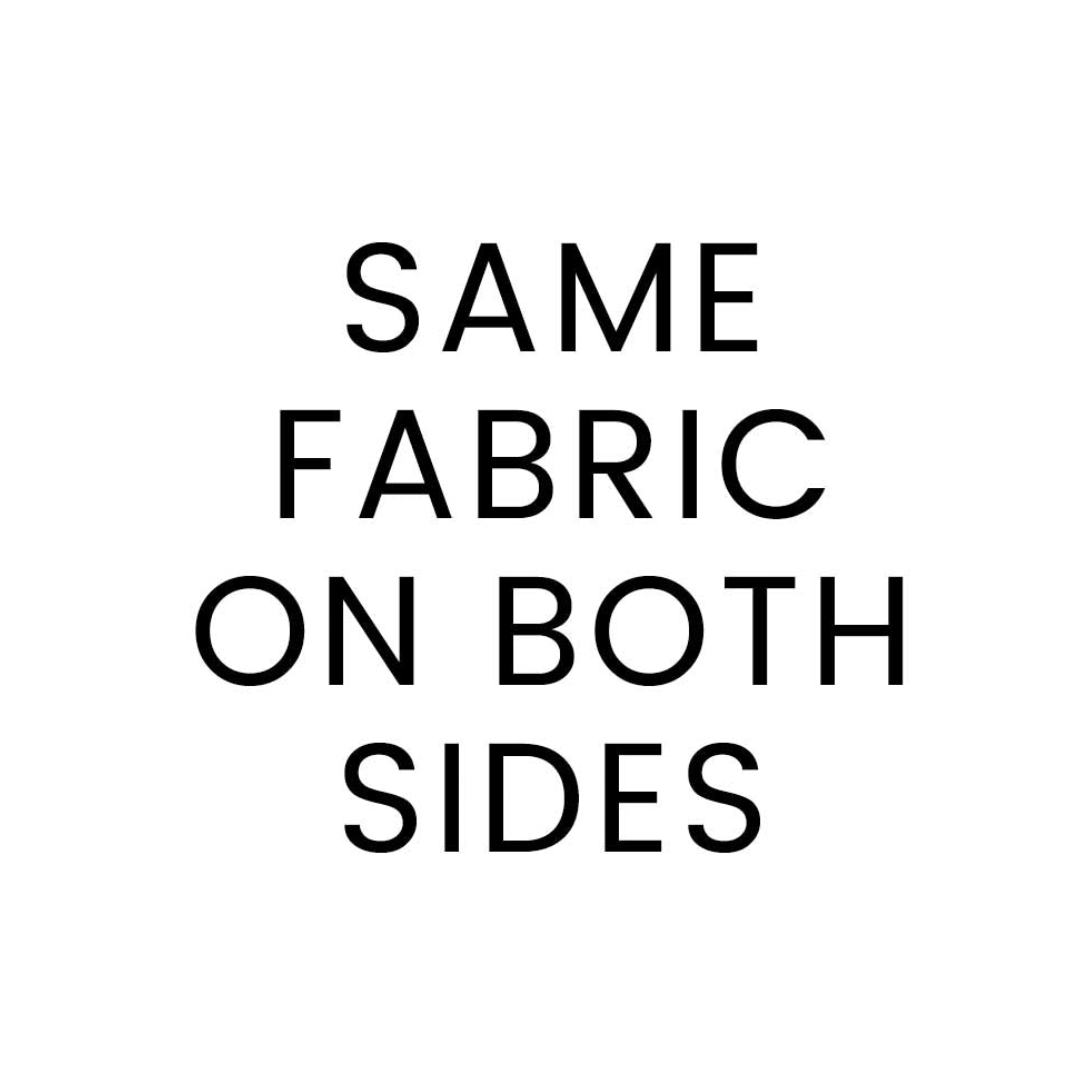 Text 'SAME FABRIC ON BOTH SIDES' on a white background