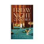 Book cover of 'Friday Night Cocktails' with cocktail glasses and a bottle on a blue surface.