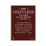 Book cover of '150 Vineyards You Need to Visit Before You Die' with text on a white background