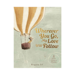 Book cover of 'Wherever You Go, My Love Will Follow' with a hot air balloon illustration.